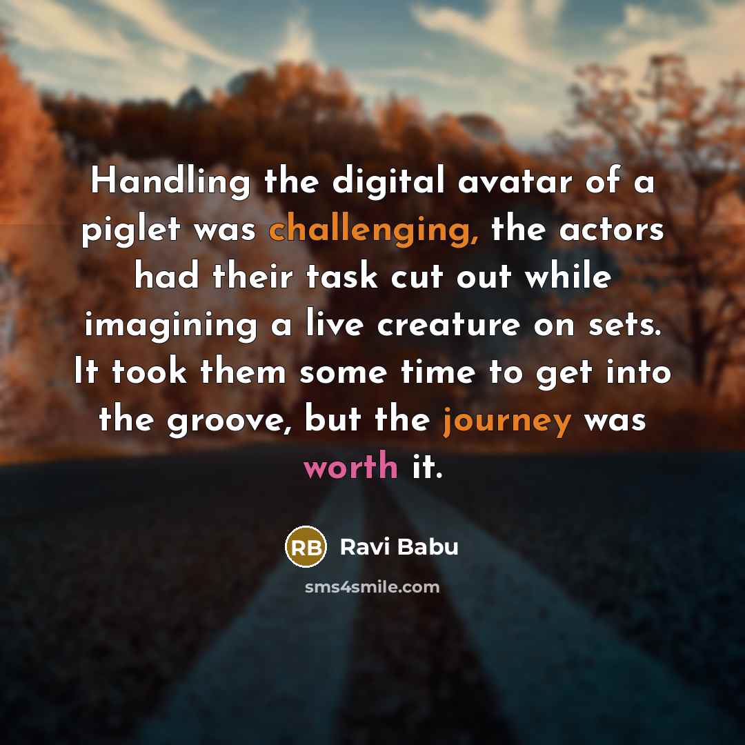 “Handling the digital avatar of a piglet was challenging, the…” quote by Ravi Babu