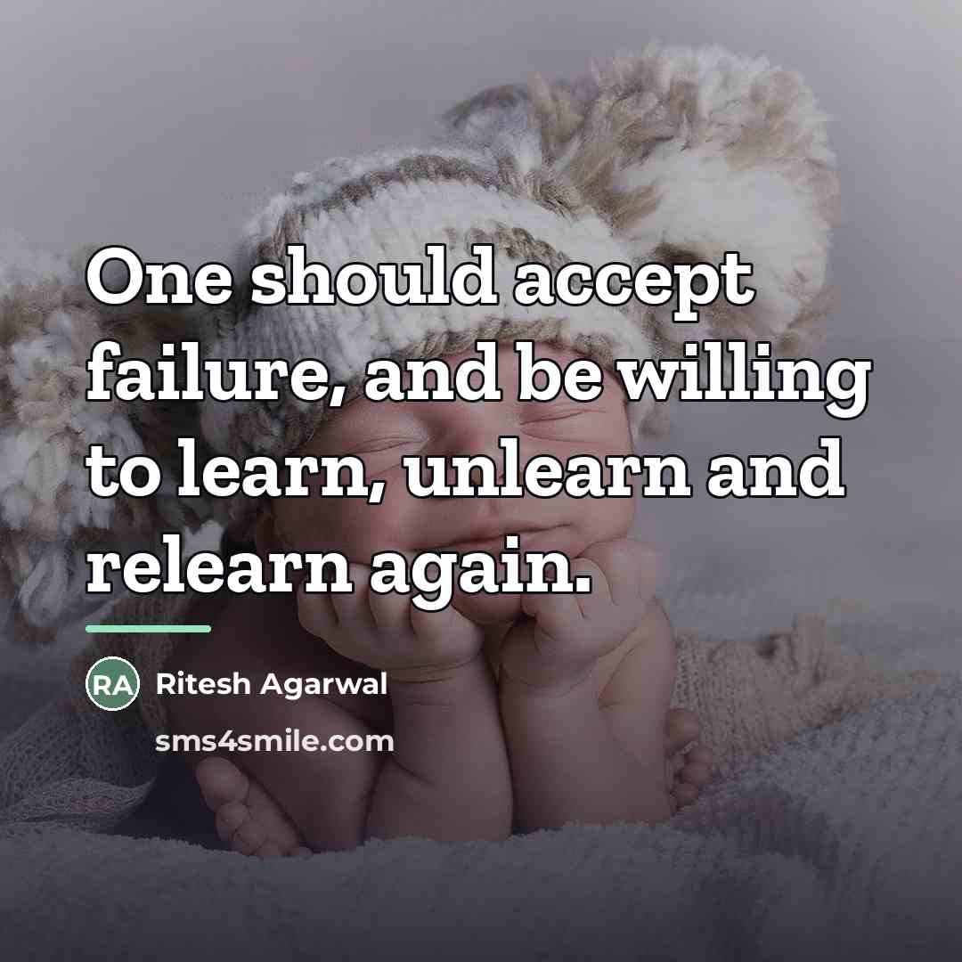 “One should accept failure, and be willing to learn, unlearn…” quote by Ritesh Agarwal