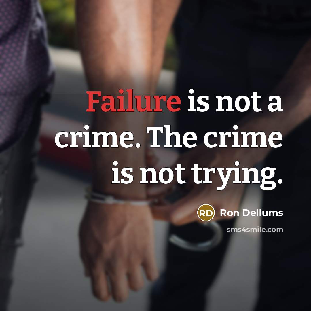 “Failure is not a crime. The crime is not trying.…” quote by Ron Dellums