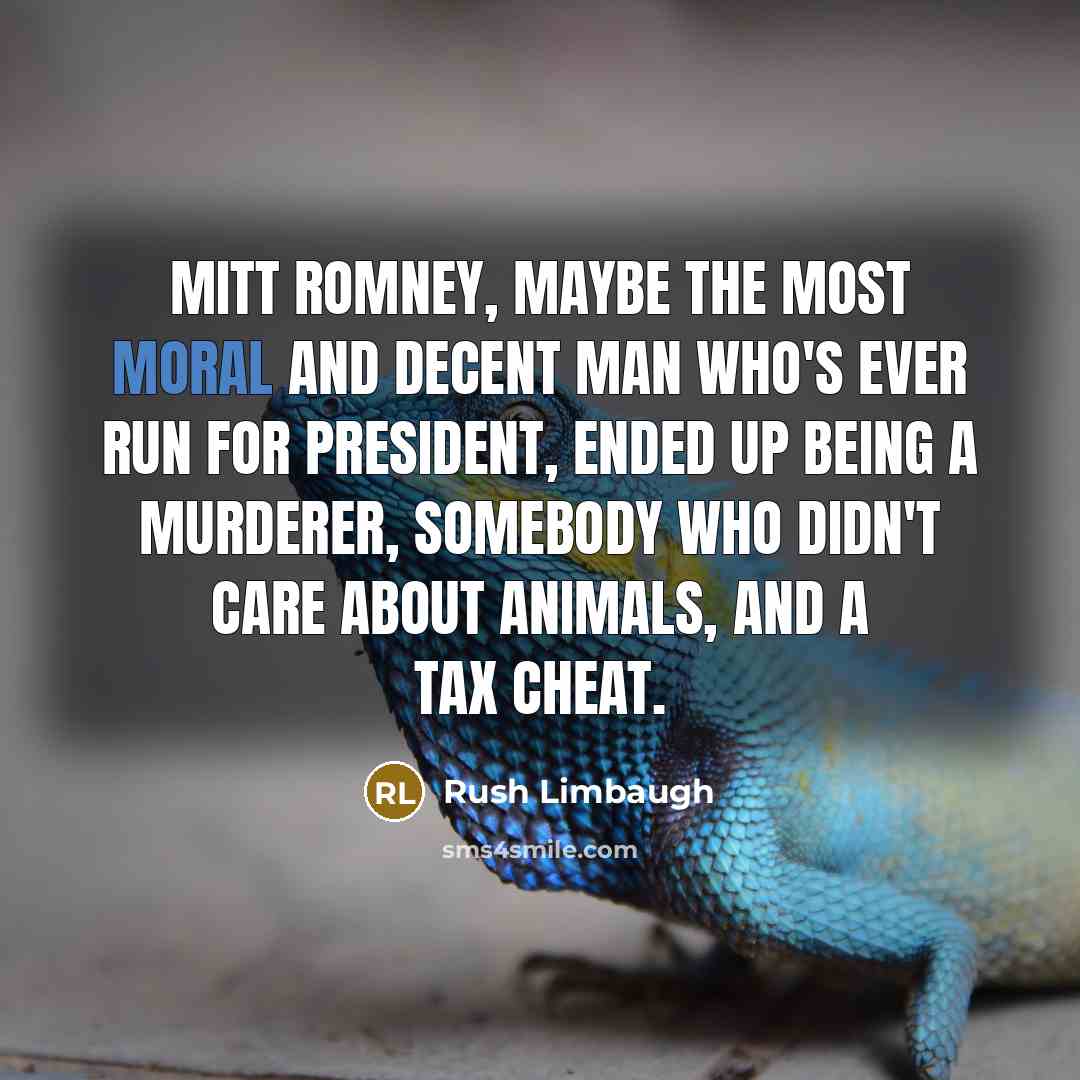 “Mitt Romney, maybe the most moral and decent man who's…” quote by Rush Limbaugh
