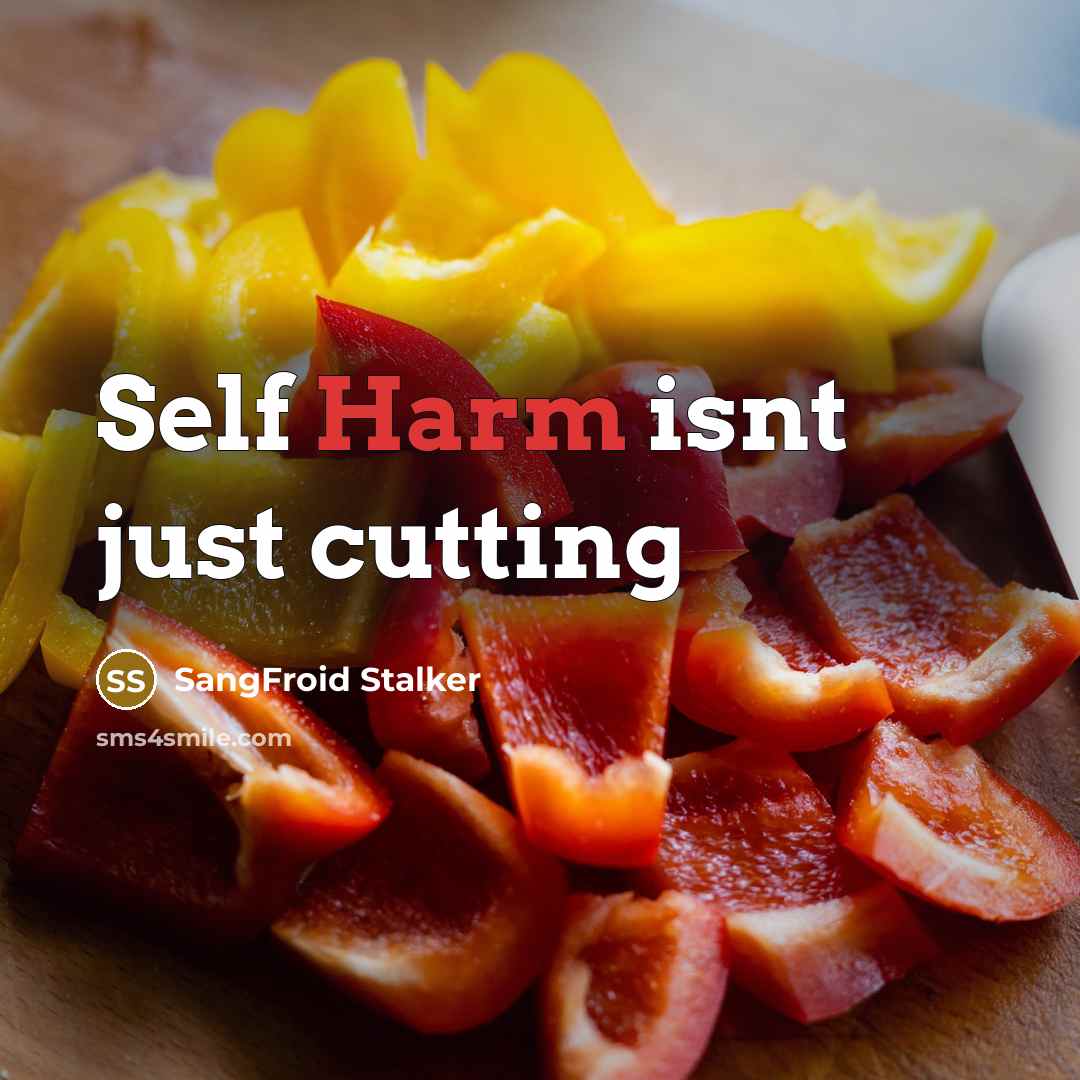 “Self Harm isnt just cutting” quote by SangFroid Stalker