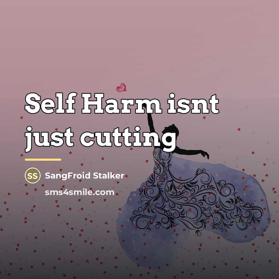 “Self Harm isnt just cutting…” quote by SangFroid Stalker