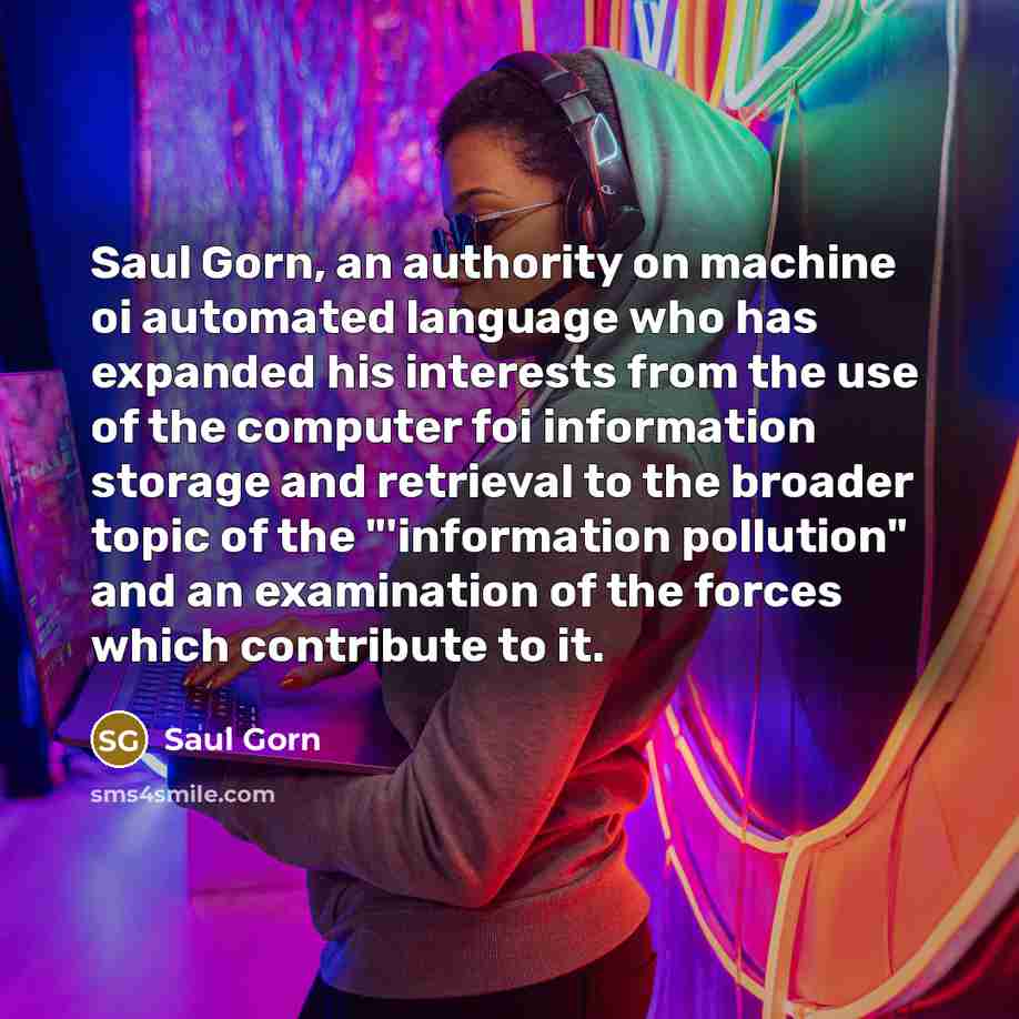 “Saul Gorn, an authority on machine oi automated language who…” quote by Saul Gorn