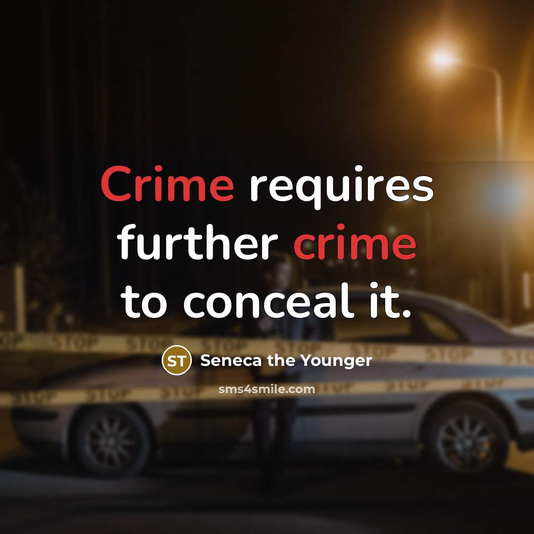 “Crime requires further crime to conceal it.…” quote by Seneca the Younger