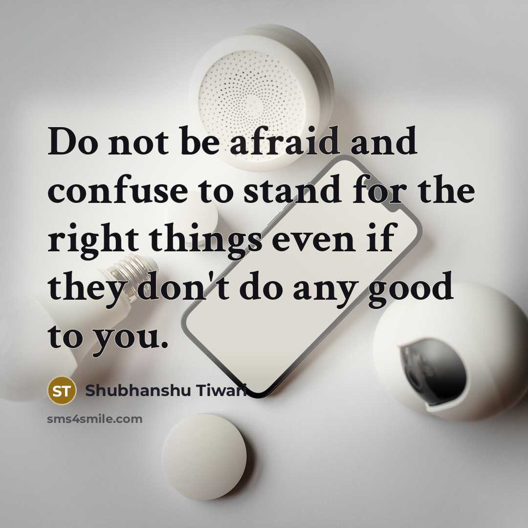 “Do not be afraid and confuse to stand for the…” quote by Shubhanshu Tiwari
