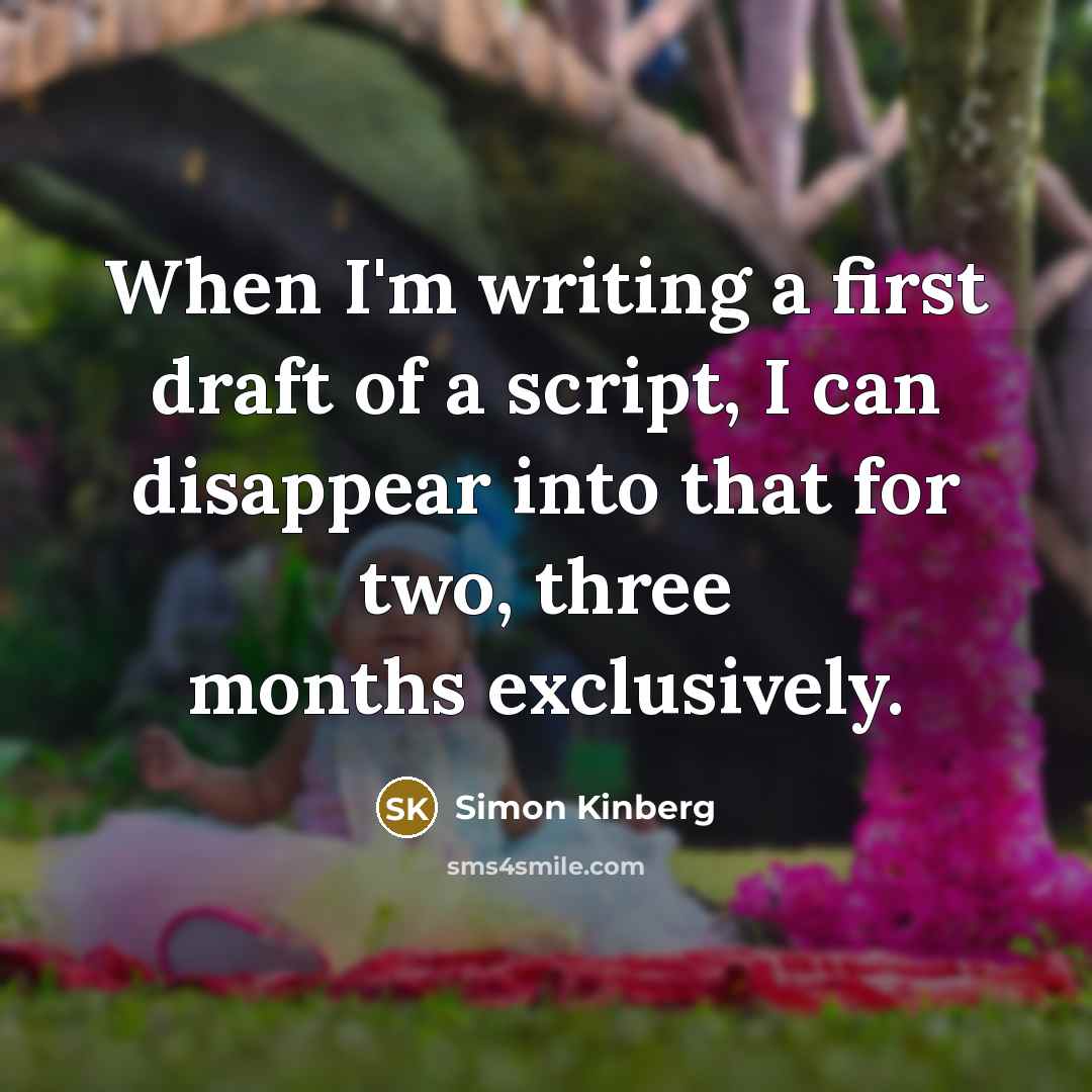 “When I'm writing a first draft of a script, I…” quote by Simon Kinberg