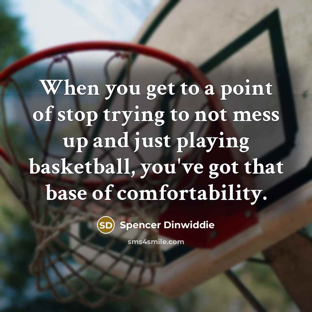 “When you get to a point of stop trying to…” quote by Spencer Dinwiddie