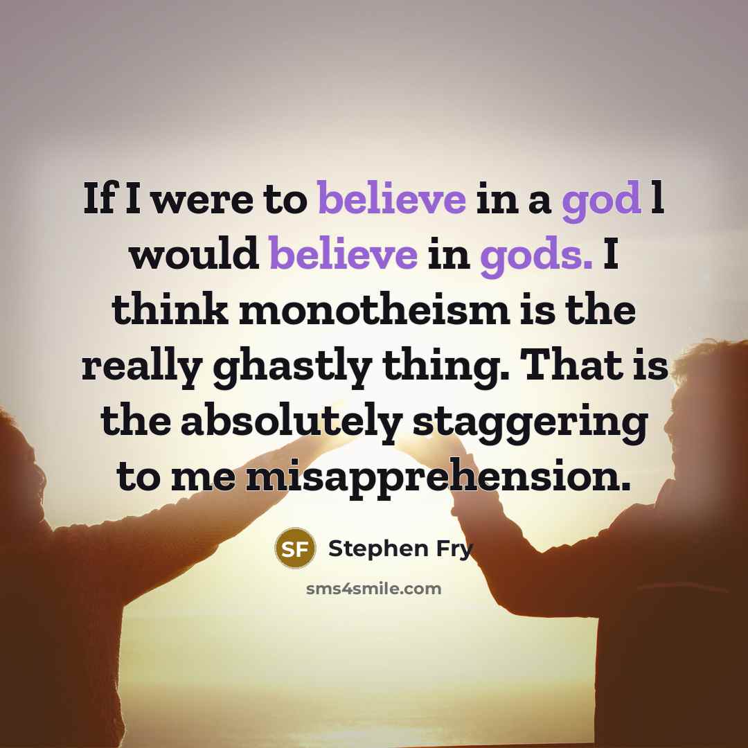 “If I were to believe in a god l would…” quote by Stephen Fry