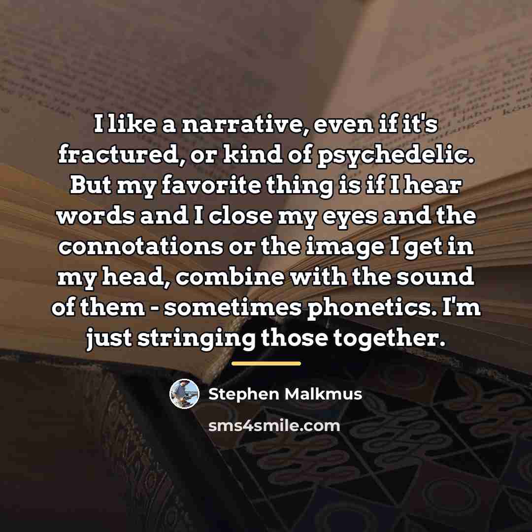 “I like a narrative, even if it's fractured, or kind…” quote by Stephen Malkmus