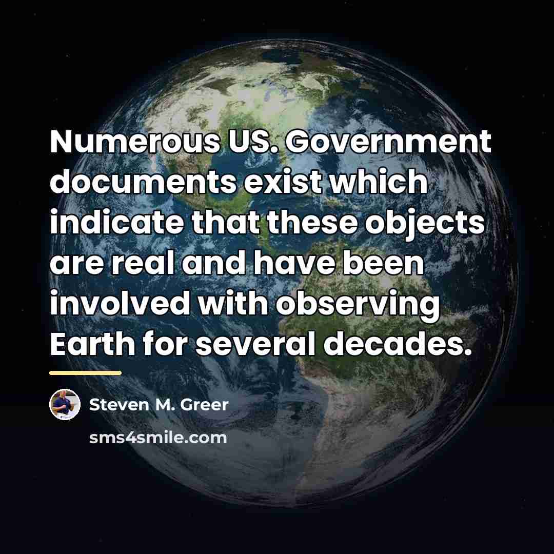 “Numerous US. Government documents exist which indicate that these objects…” quote by Steven M. Greer