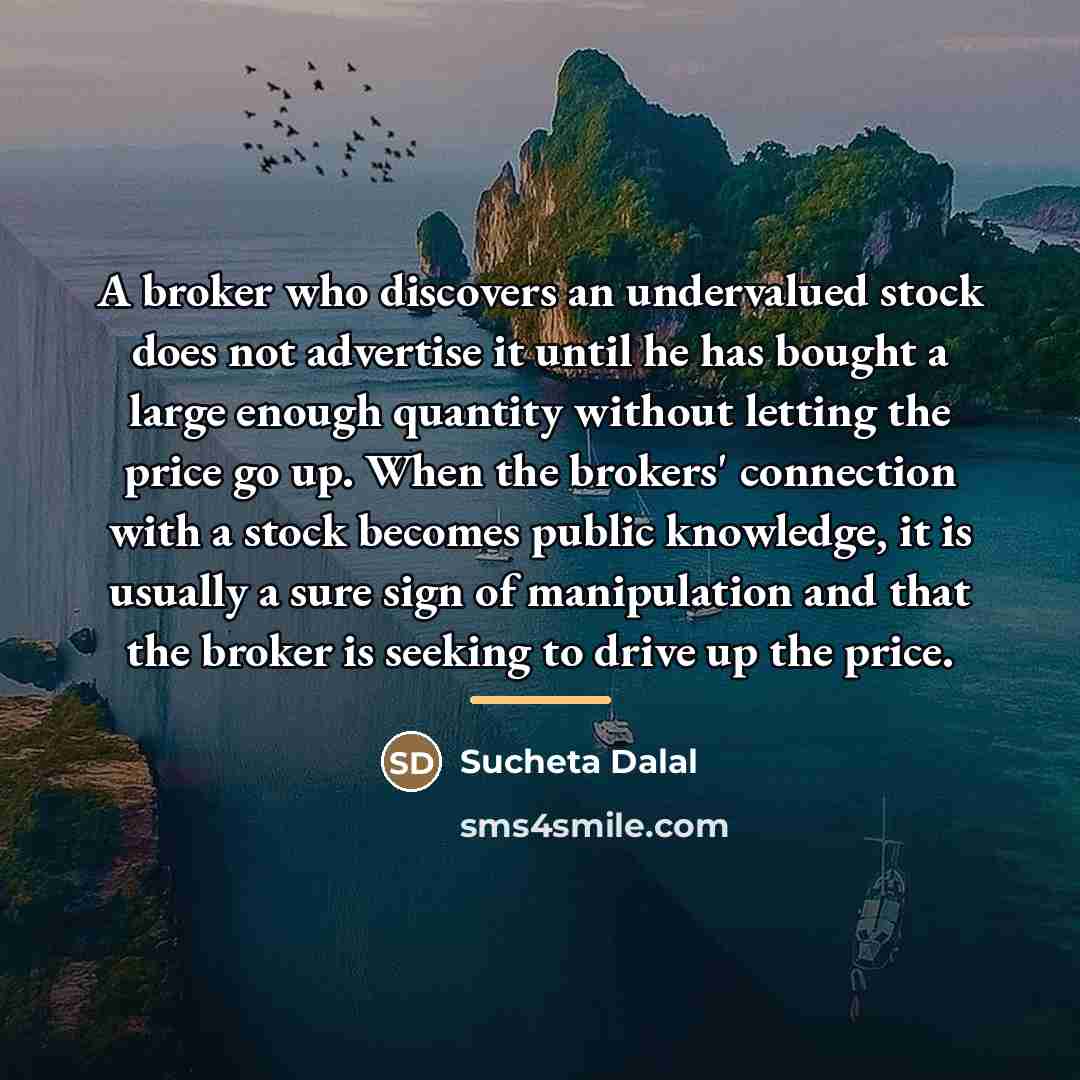“A broker who discovers an undervalued stock does not advertise…” quote by Sucheta Dalal
