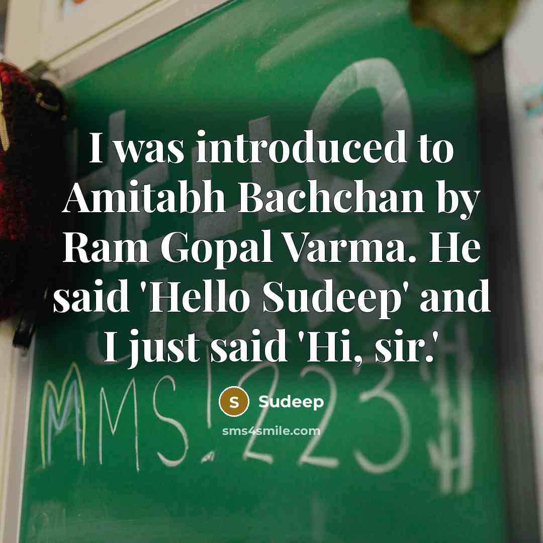 “I was introduced to Amitabh Bachchan by Ram Gopal Varma.…” quote by Sudeep