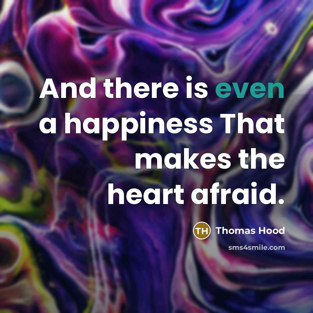 “And there is even a happiness That makes the heart…” quote by Thomas Hood