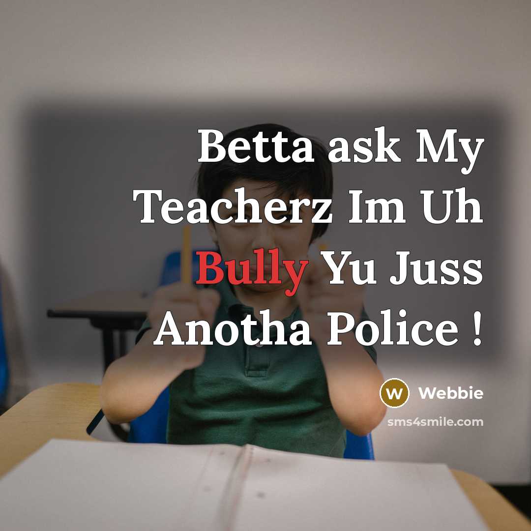 “Betta ask My Teacherz Im Uh Bully Yu Juss Anotha…” quote by Webbie