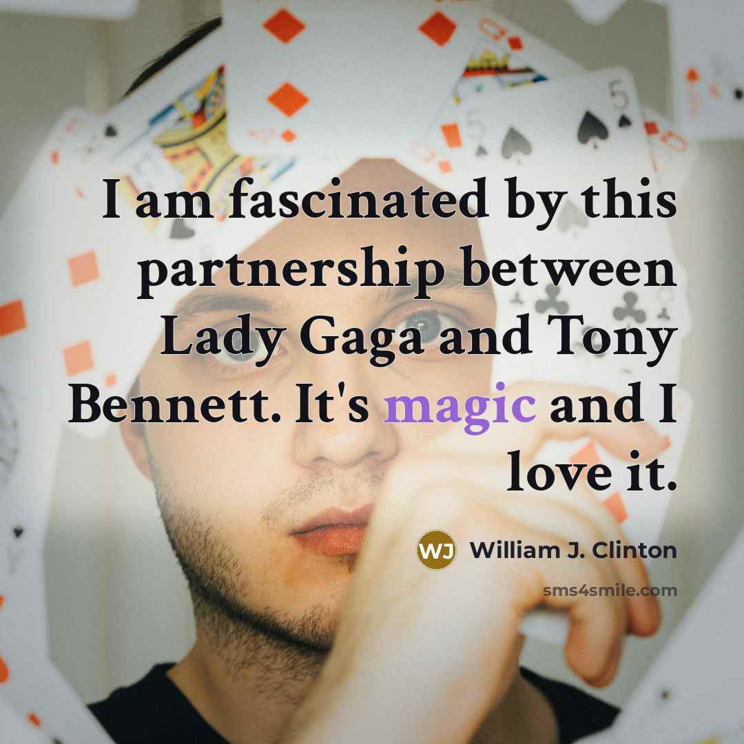 “I am fascinated by this partnership between Lady Gaga and…” quote by William J. Clinton