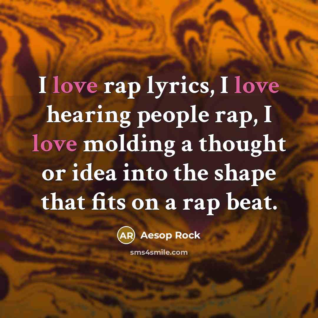“I love rap lyrics, I love hearing people rap, I…” quote by Aesop Rock