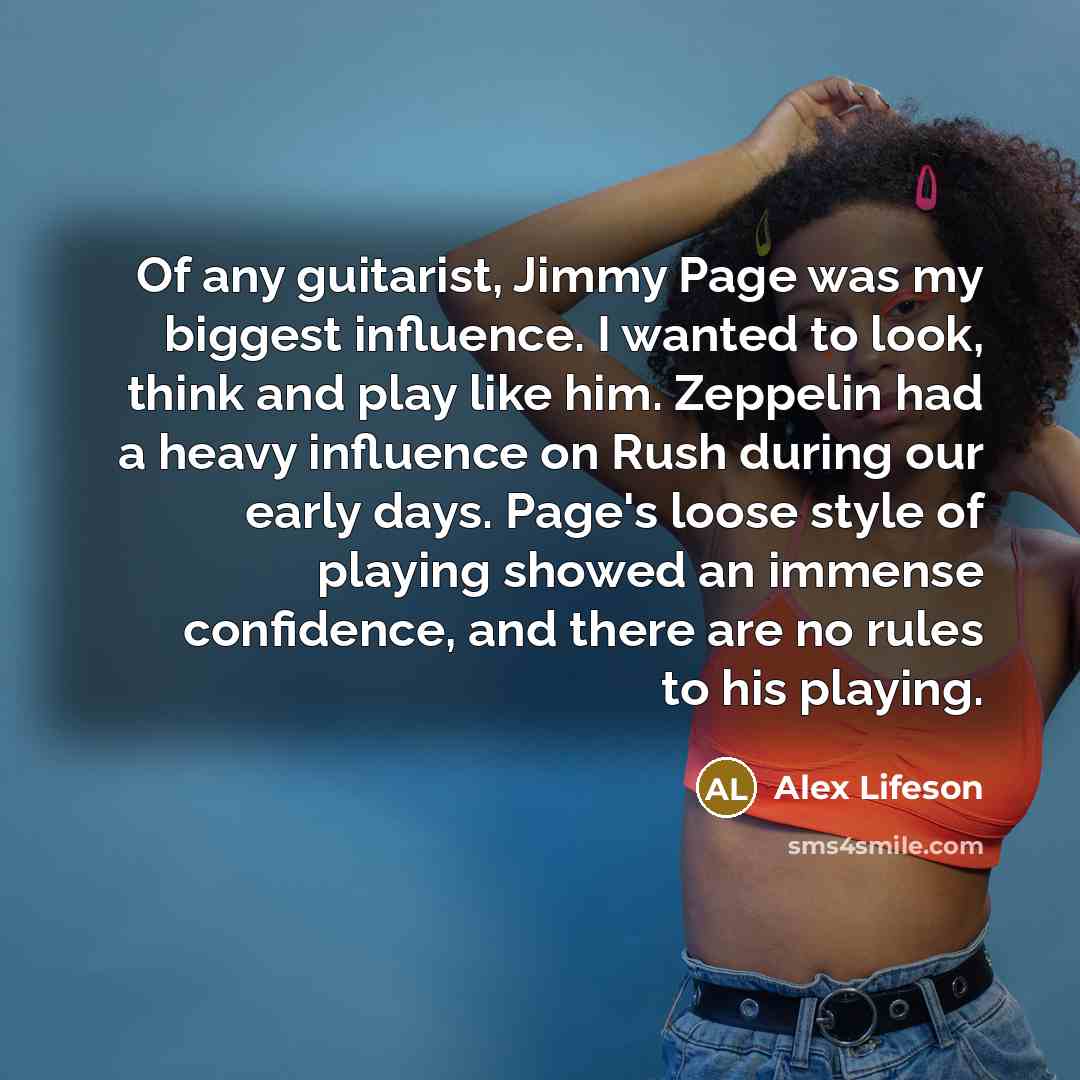 “Of any guitarist, Jimmy Page was my biggest influence. I…” quote by Alex Lifeson