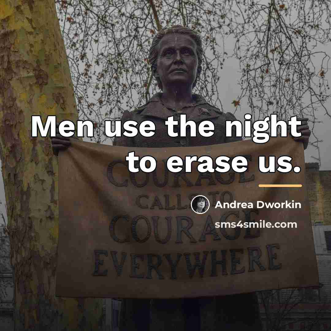 “Men use the night to erase us.…” quote by Andrea Dworkin