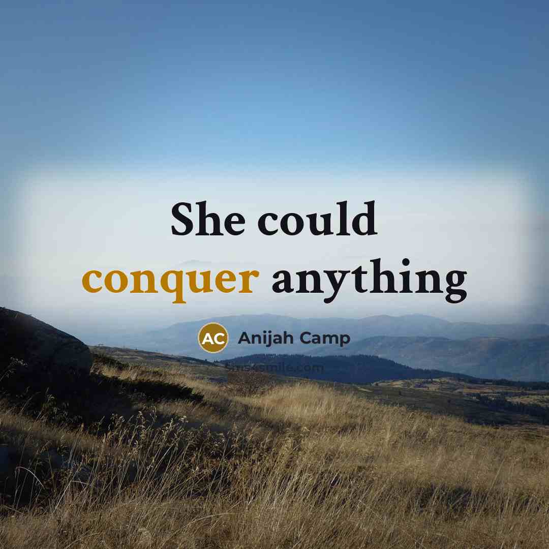 “She could conquer anything” quote by Anijah Camp