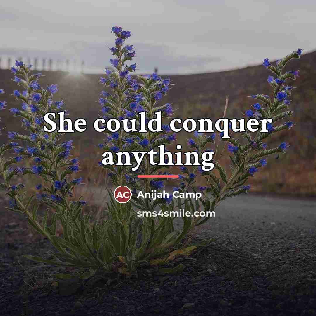 “She could conquer anything…” quote by Anijah Camp