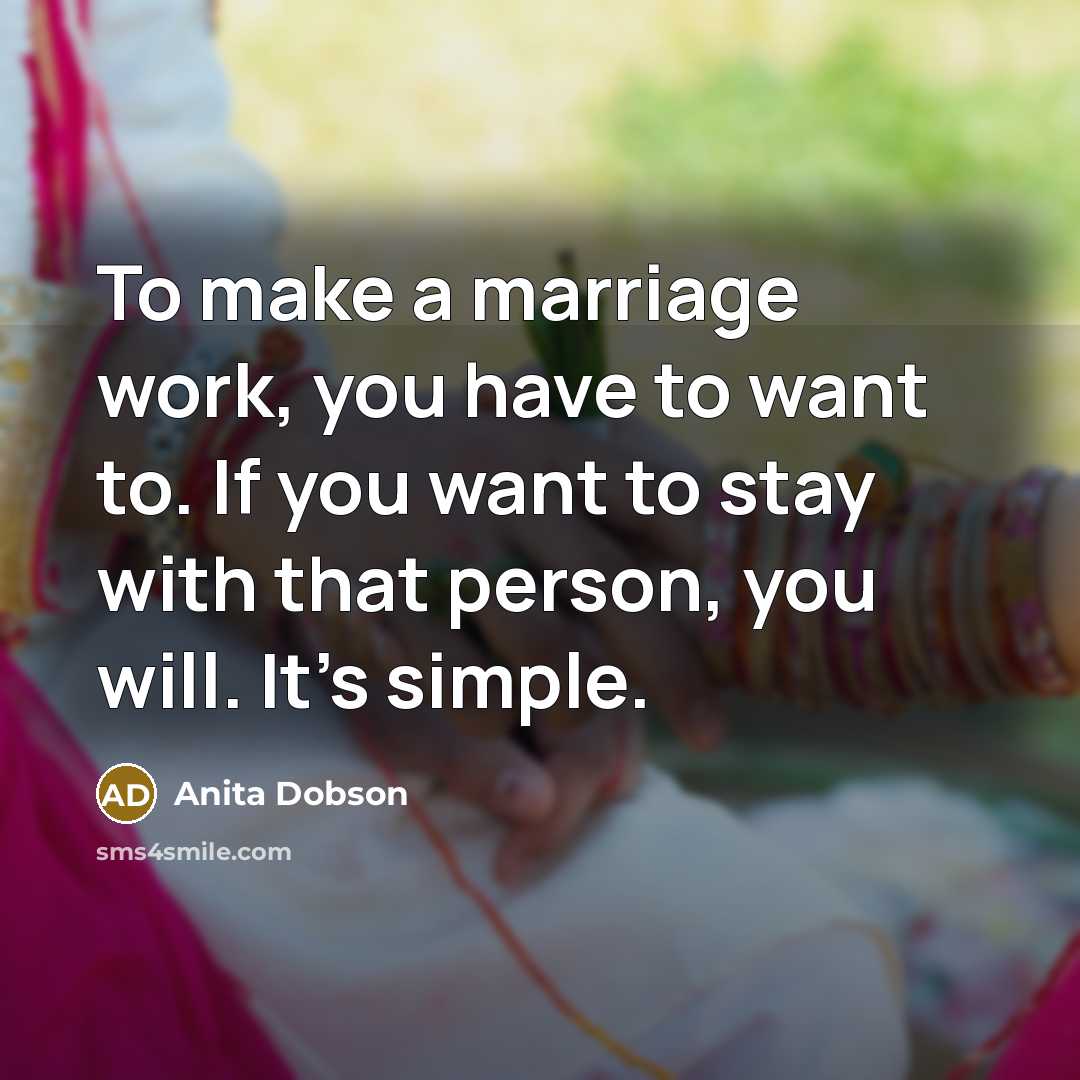 “To make a marriage work, you have to want to.…” quote by Anita Dobson