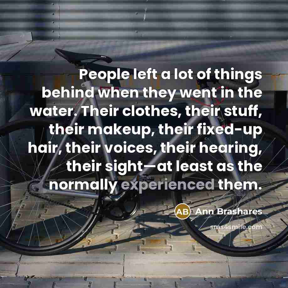“People left a lot of things behind when they went…” quote by Ann Brashares