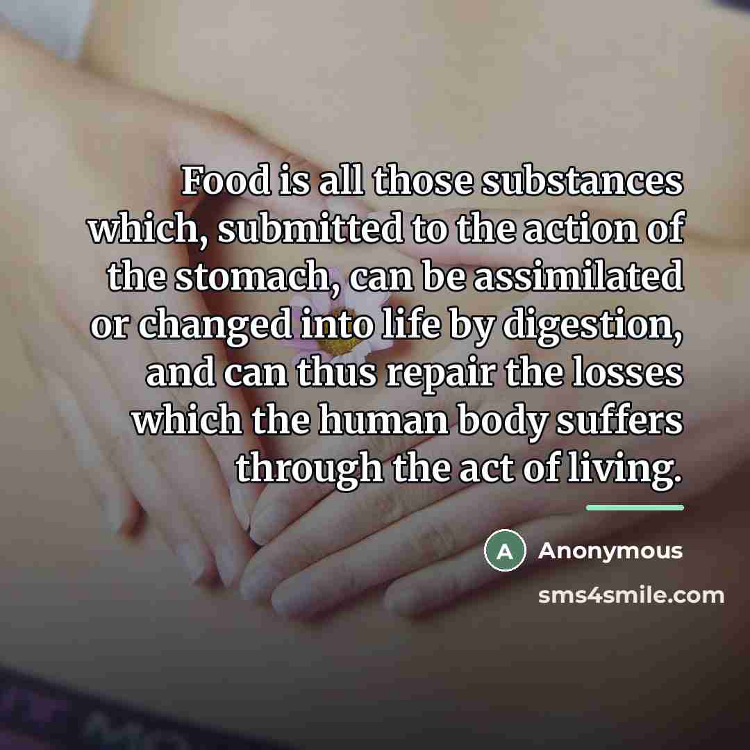 “Food is all those substances which, submitted to the action…” quote by Anonymous