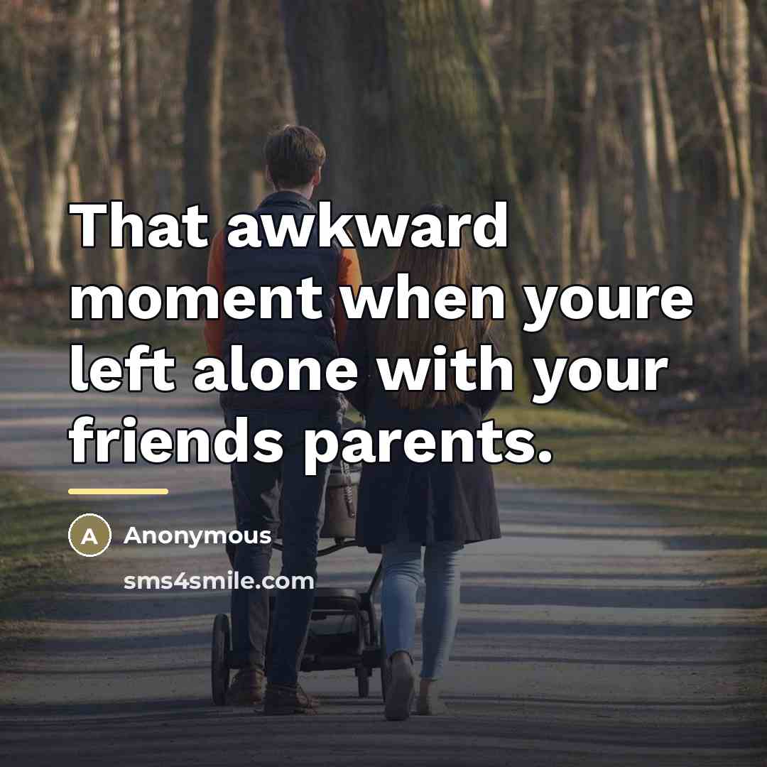 “That awkward moment when youre left alone with your friends…” quote by Anonymous