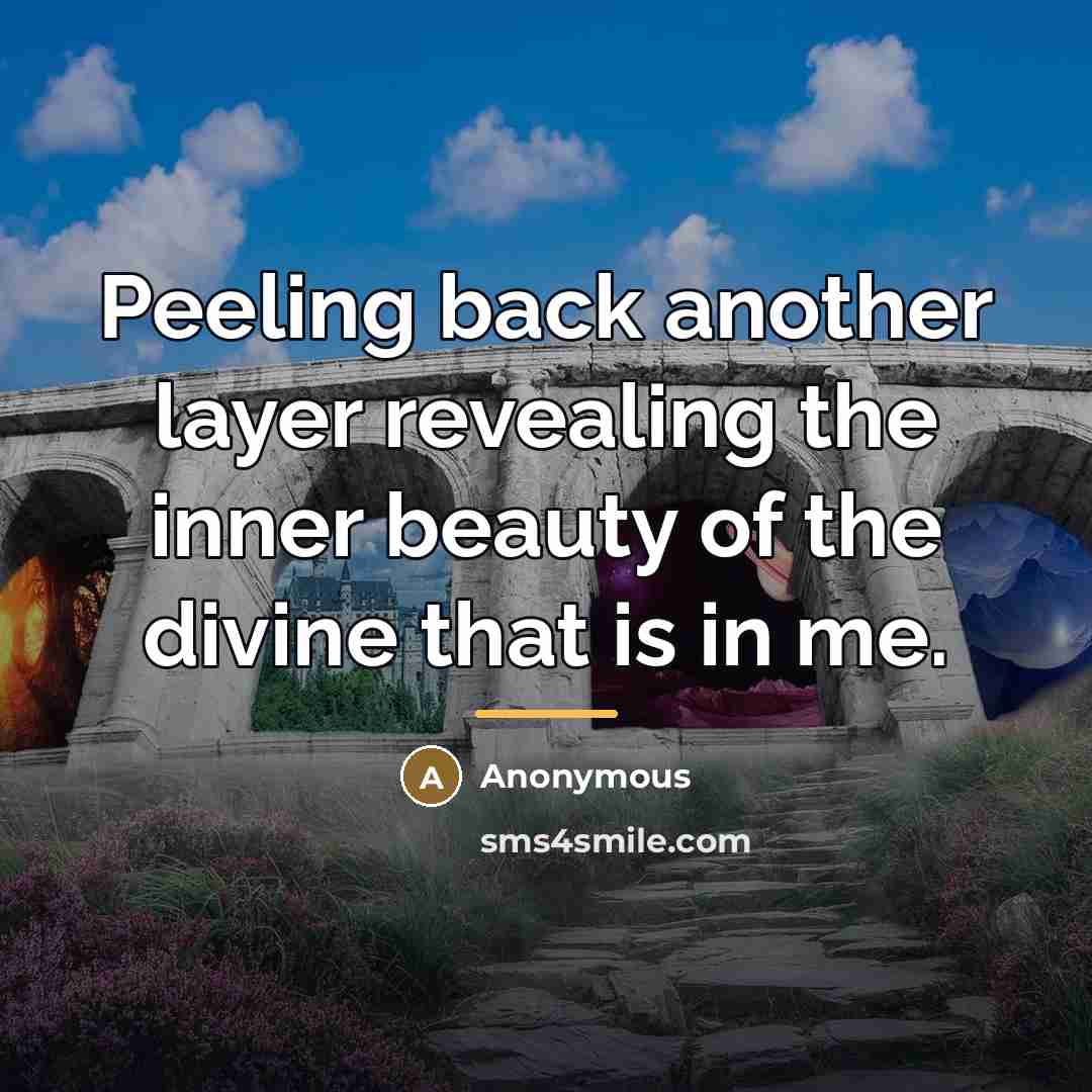 “Peeling back another layer revealing the inner beauty of the…” quote by Anonymous