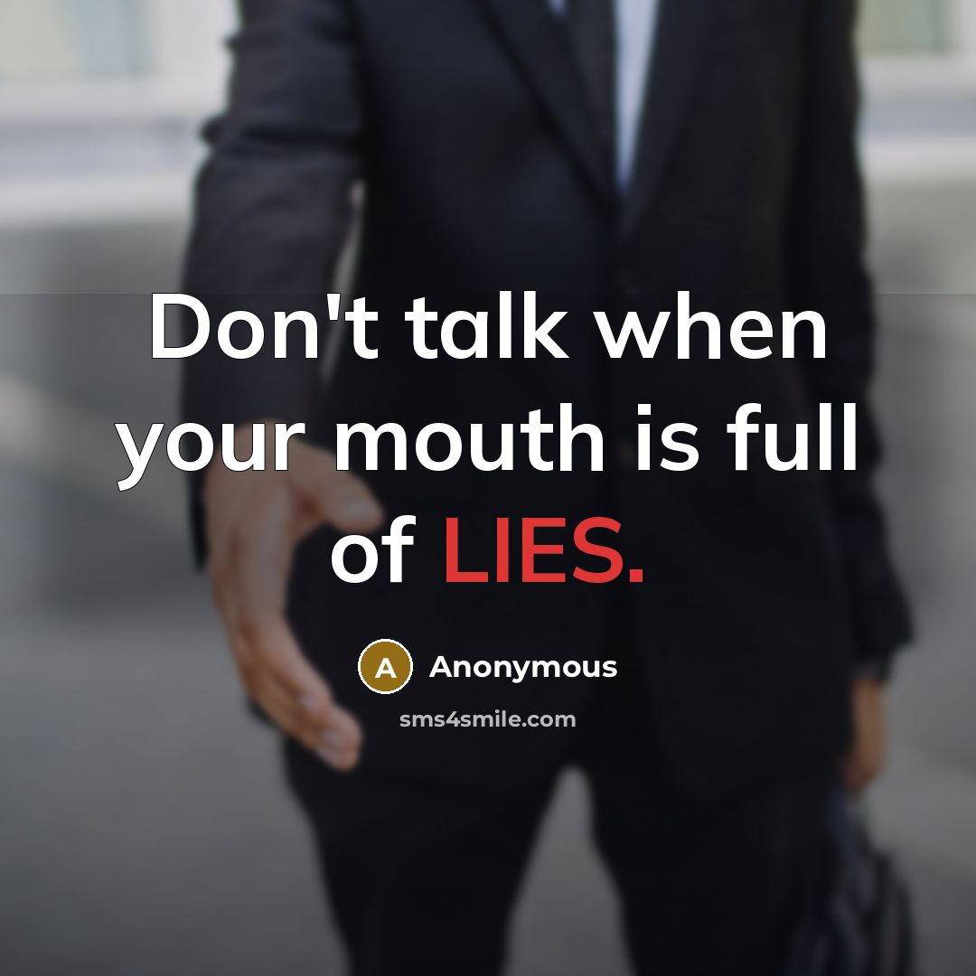 “Don't talk when your mouth is full of LIES.…” quote by Anonymous