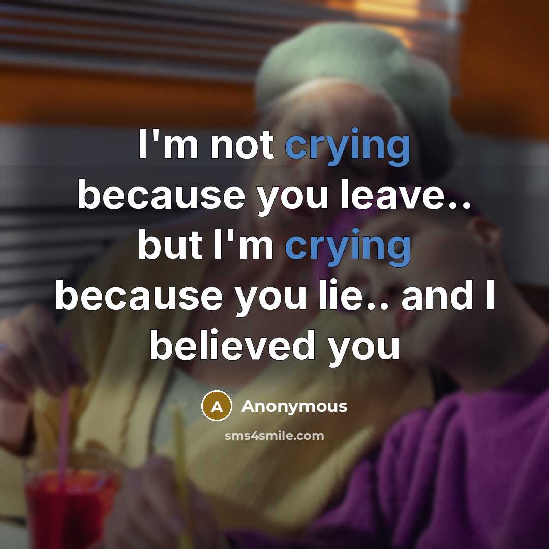 “I'm not crying because you leave.. but I'm crying because…” quote by Anonymous