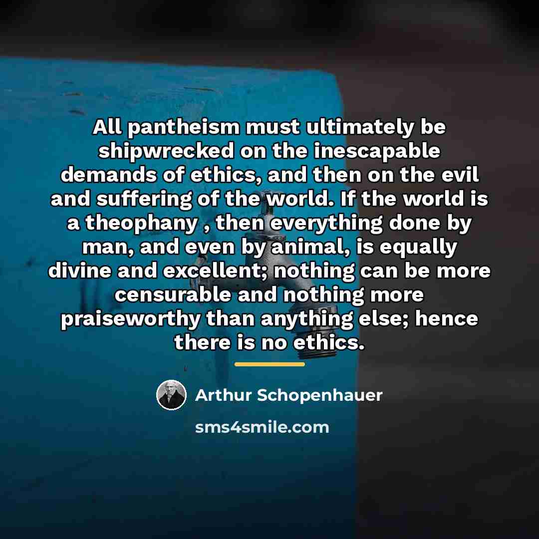 “All pantheism must ultimately be shipwrecked on the inescapable demands…” quote by Arthur Schopenhauer