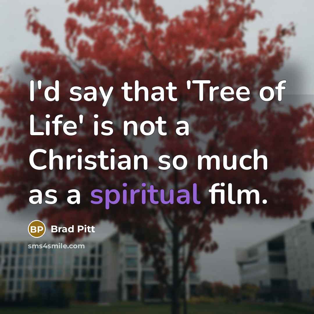 “I'd say that 'Tree of Life' is not a Christian…” quote by Brad Pitt