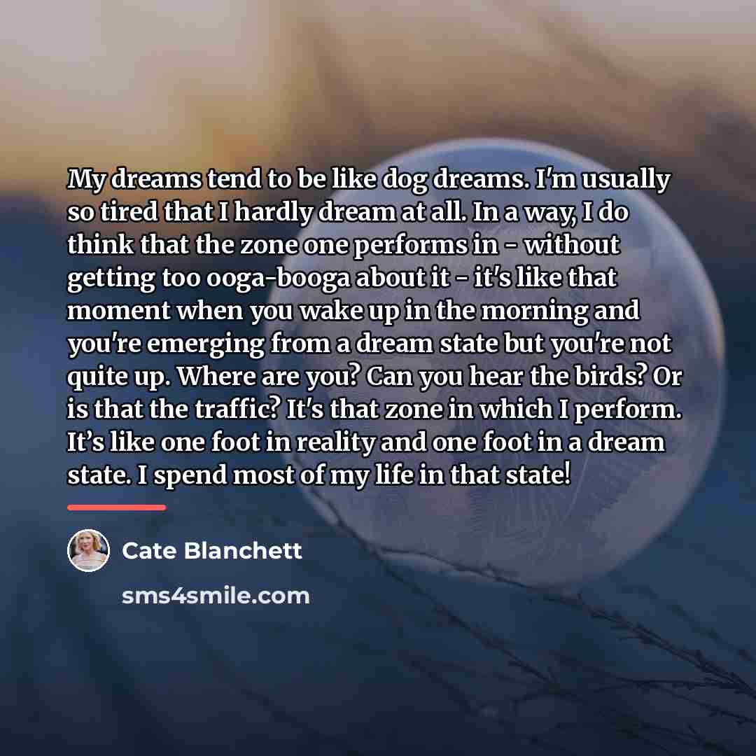 “My dreams tend to be like dog dreams. I'm usually…” quote by Cate Blanchett
