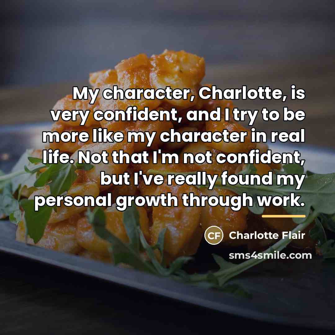 “My character, Charlotte, is very confident, and I try to…” quote by Charlotte Flair