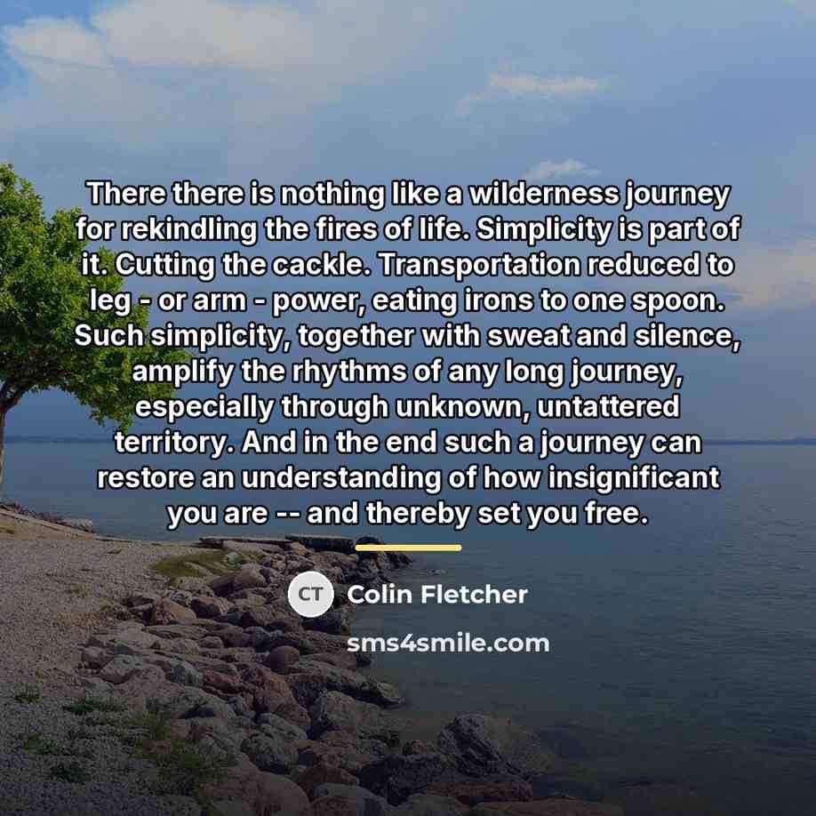 “There there is nothing like a wilderness journey for rekindling…” quote by Colin Fletcher