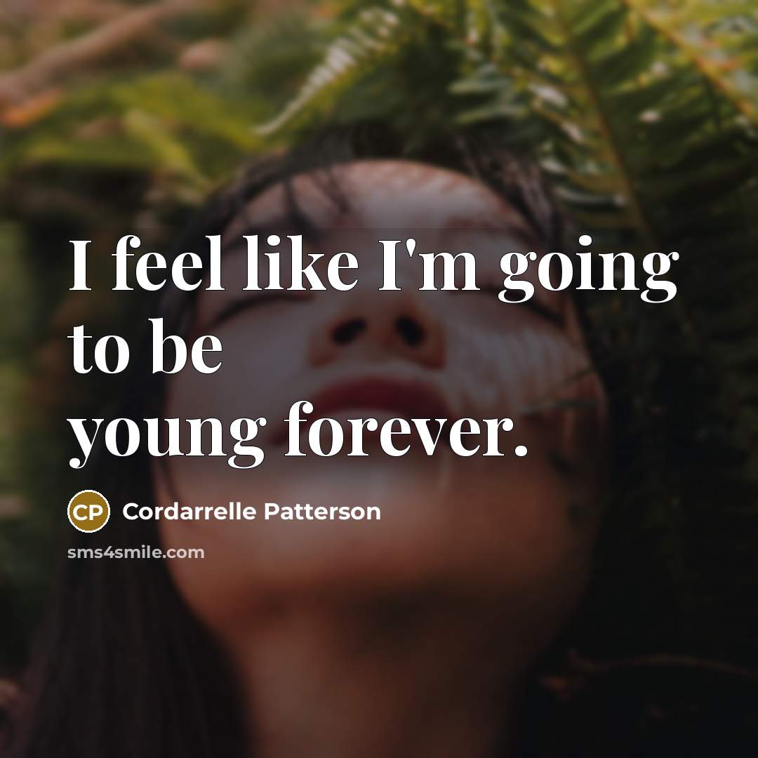 “I feel like I'm going to be young forever.…” quote by Cordarrelle Patterson