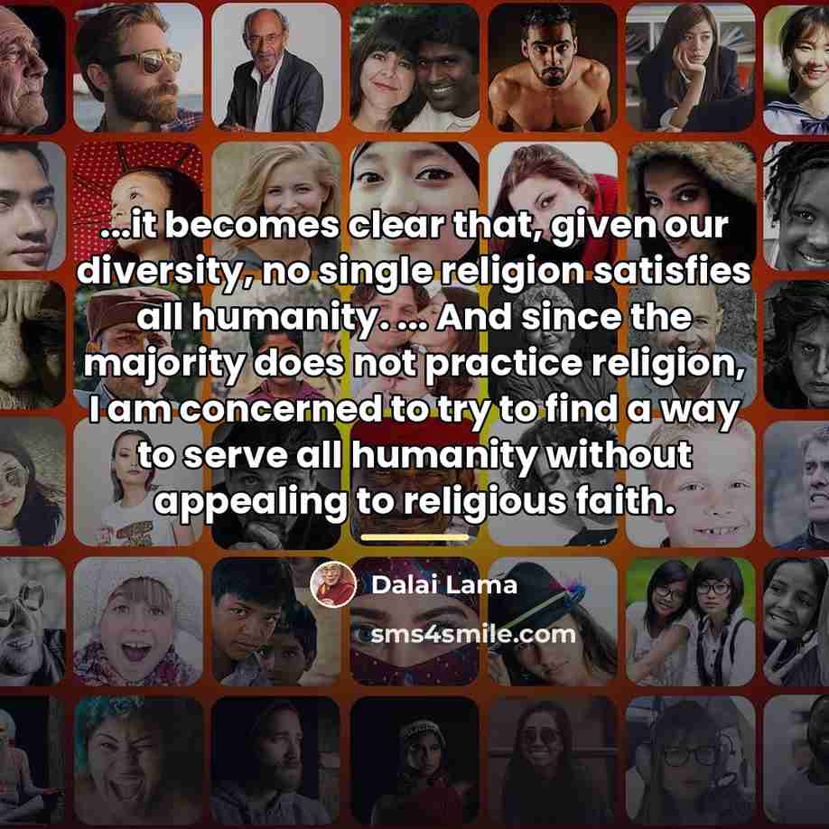“...it becomes clear that, given our diversity, no single religion…” quote by Dalai Lama