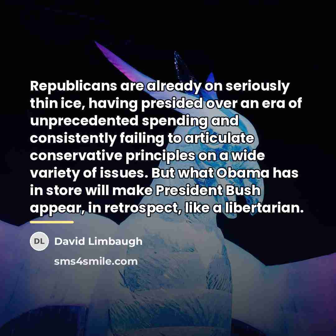 “Republicans are already on seriously thin ice, having presided over…” quote by David Limbaugh