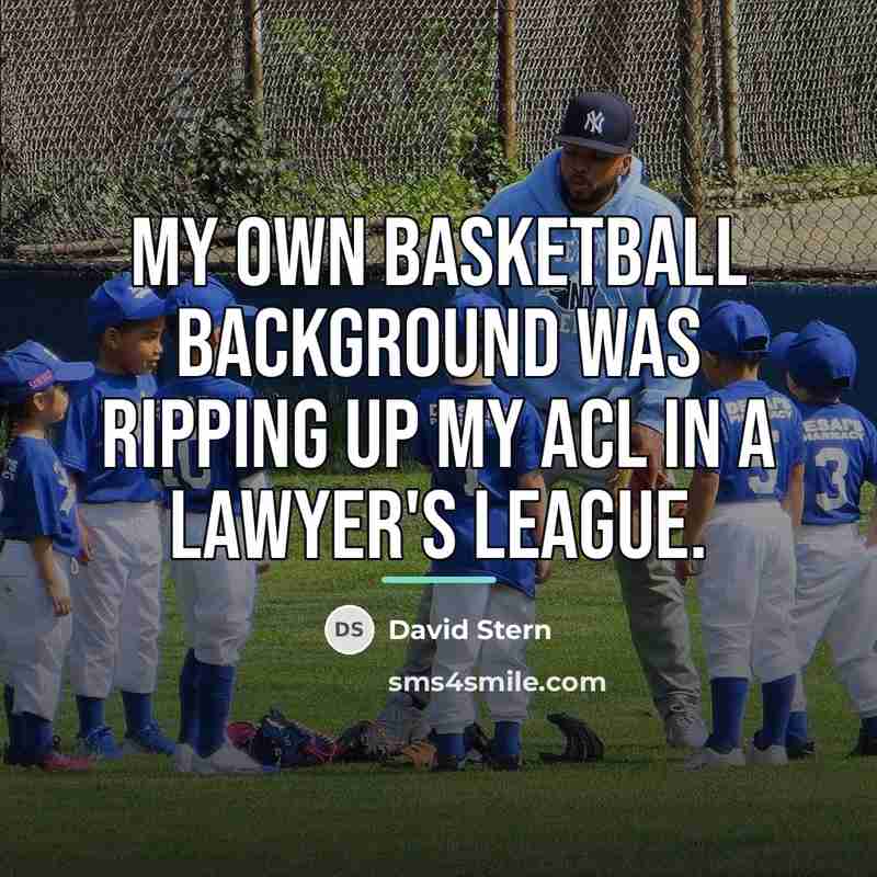 “My own basketball background was ripping up my ACL in…” quote by David Stern