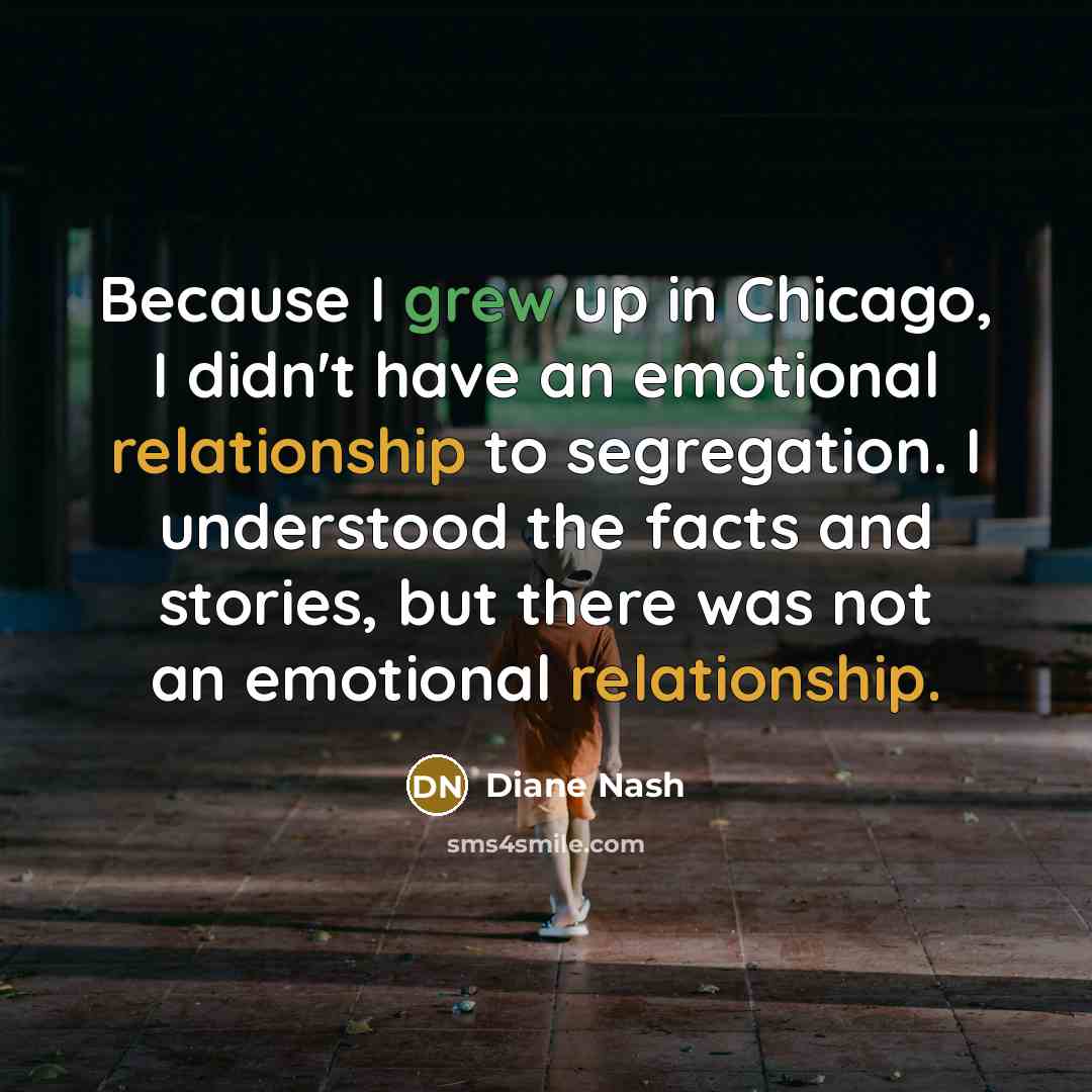 “Because I grew up in Chicago, I didn't have an…” quote by Diane Nash