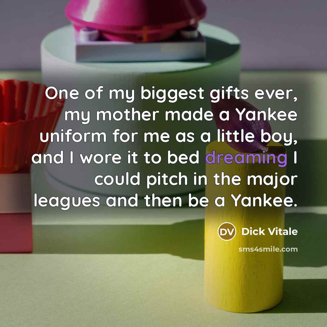 “One of my biggest gifts ever, my mother made a…” quote by Dick Vitale