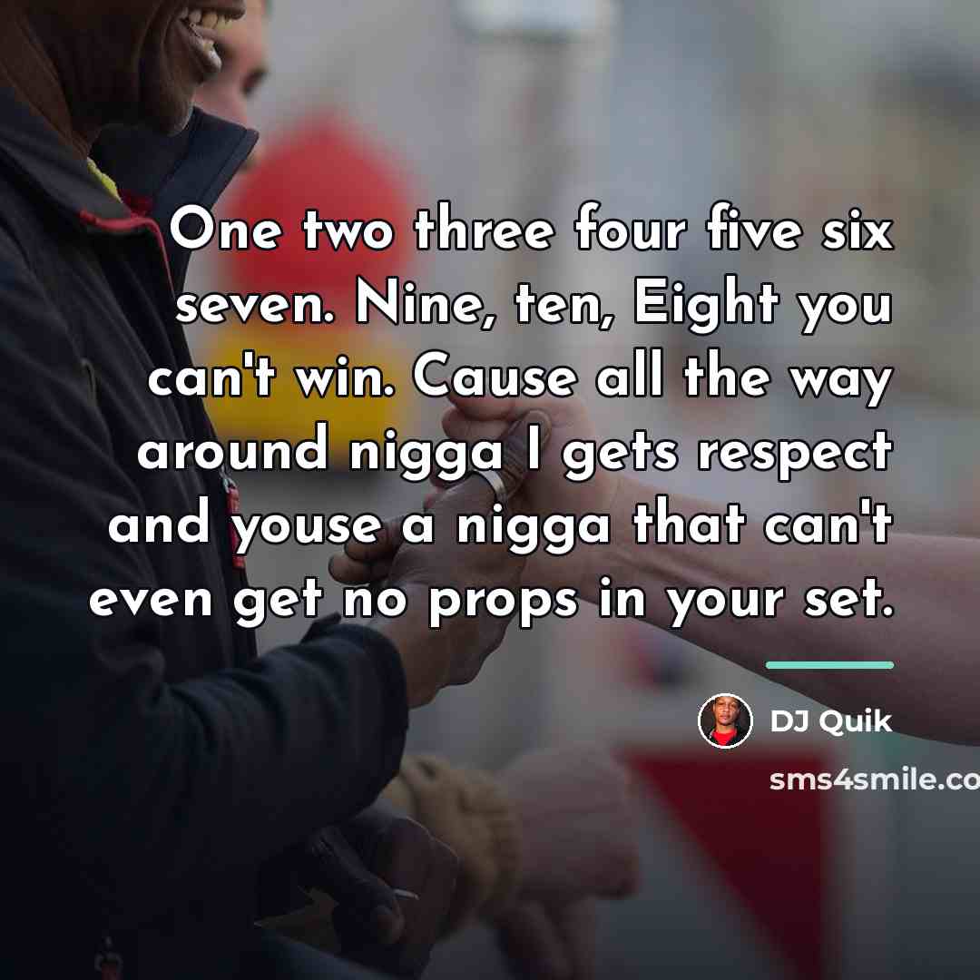 “One two three four five six seven. Nine, ten, Eight…” quote by DJ Quik