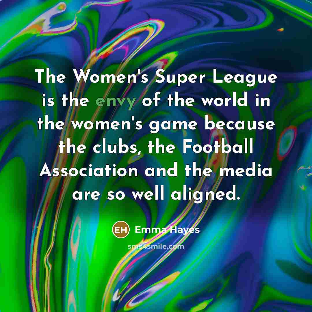 “The Women's Super League is the envy of the world…” quote by Emma Hayes