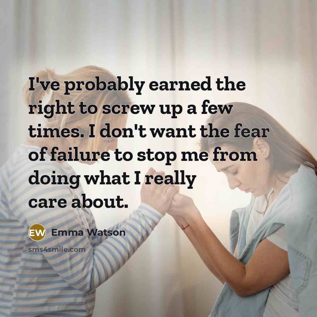 “I've probably earned the right to screw up a few…” quote by Emma Watson