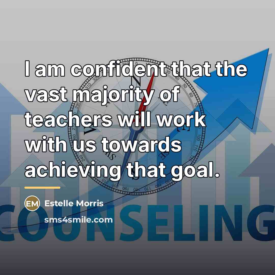 “I am confident that the vast majority of teachers will…” quote by Estelle Morris