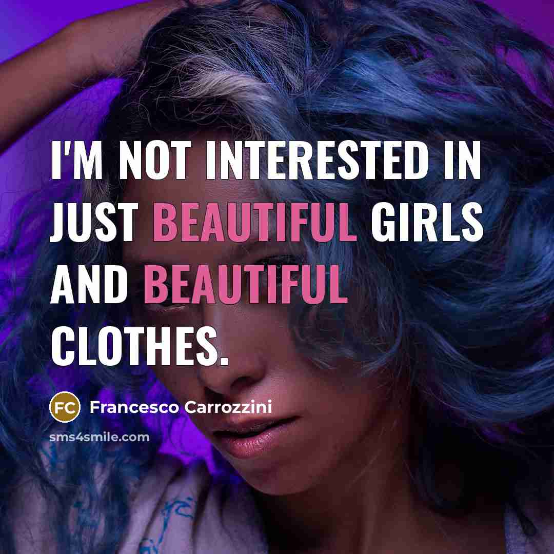 “I'm not interested in just beautiful girls and beautiful clothes.…” quote by Francesco Carrozzini