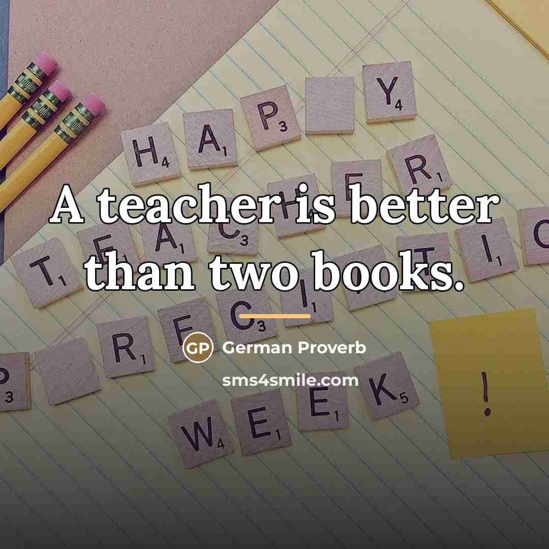 “A teacher is better than two books.…” quote by German Proverb