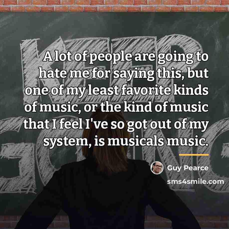 “A lot of people are going to hate me for…” quote by Guy Pearce