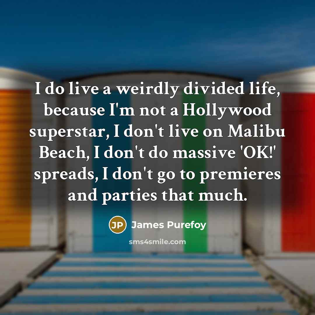 “I do live a weirdly divided life, because I'm not…” quote by James Purefoy